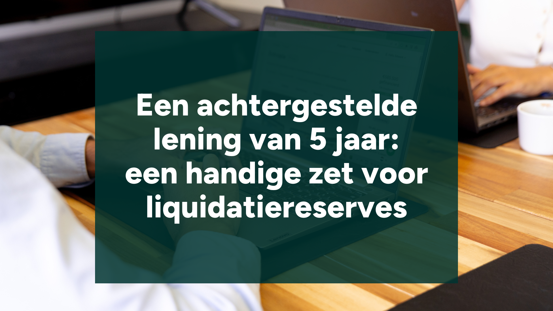 Een achtergestelde lening van 5 jaar: een handige zet voor